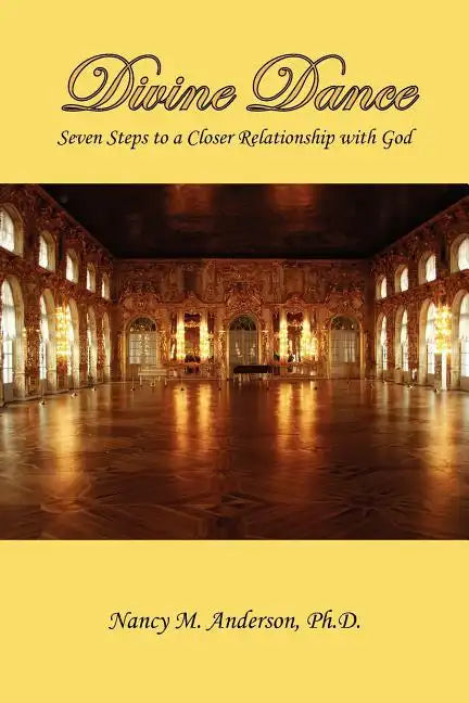 Divine Dance: Seven Steps to a Closer Relationship with God - Paperback
