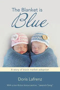 The Blanket Is Blue: A Story of Black Market Adoption - Paperback