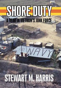 Shore Duty: A Year in Vietnam's Junk Force - Hardcover