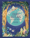 The Fairy Atlas: Fairy Folk of the World - Hardcover
