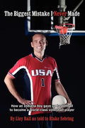 The Biggest Mistake I Never Made: How an Indiana boy gave up basketball to become a world-class volleyball player - Paperback