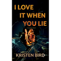I Love It When You Lie - Library Binding