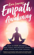 Empath Awakening - How to STOP absorbing pain, stress, and negative energy from others and start healing: (A beginner's survival guide for highly sens - Paperback