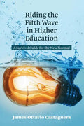 Riding the Fifth Wave in Higher Education: A Survival Guide for the New Normal - Paperback
