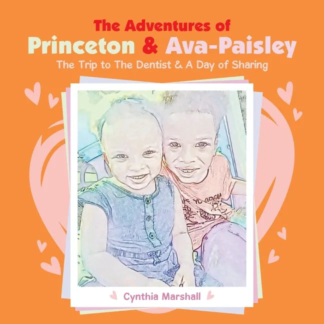 The Adventures of Princeton & Ava-Paisley: The Trip to the Dentist & a Day of Sharing - Paperback