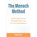 The Mensch Method: Achieving Success Through Character in Life and Business - Paperback