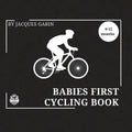 Baby's First Cycling Book: Black and White High Contrast Baby Book 0-12 Months on Cycling - Paperback