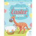 Dinosaur Easter Book for Kids Coloring, Tracing, Numbers, Cutting: 50 pages of fun for your kid - Paperback