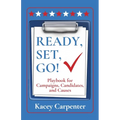 Ready, Set, Go!: Playbook for Campaigns, Candidates, and Causes - Paperback