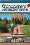 Grandparents Colorado Style: Places to Go & Wisdom to Share - Hardcover