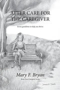 After Care for the Caregiver: Seven Guidelines to help you thrive - Paperback