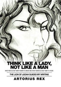 Think Like a Lady, Not Like a Man: What Men Do Not Women to Know and What Women Do Not Want to Hear! - Hardcover