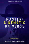 Master of the Cinematic Universe: The Secret Code to Writing in the New World of Media - Paperback