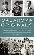 Oklahoma Originals: Early Heroes, Heroines, Villains and Vixens - Hardcover