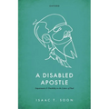 A Disabled Apostle: Impairment and Disability in the Letters of Paul - Hardcover