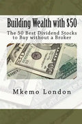 Building Wealth with $50: The 50 Best Dividend Stocks to Buy without a Broker - Paperback