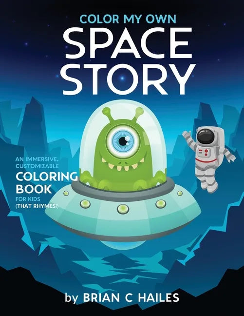 Color My Own Space Story: An Immersive, Customizable Coloring Book for Kids (That Rhymes!) - Paperback