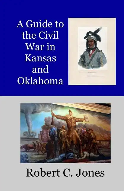 A Guide to the Civil War in Kansas and Oklahoma - Paperback