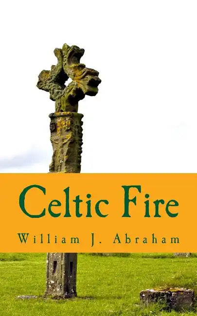 Celtic Fire: Evangelism in the Wisdom and Power of the Spirit - Paperback