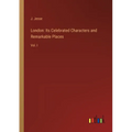 London: Its Celebrated Characters and Remarkable Places: Vol. I - Paperback