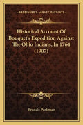 Historical Account Of Bouquet's Expedition Against The Ohio Indians, In 1764 (1907) - Paperback