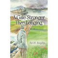 A Gale Stronger Than Longing: Or How to Play Golf in the Land of Memory - Paperback