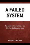 A Failed System: Pandemic-Related Solutions to a 200-Year-Old Education Crisis - Paperback
