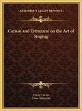 Caruso and Tetrazzini on the Art of Singing - Hardcover