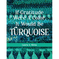 If Gratitude Were A Color, It Would Be Turquoise - Paperback