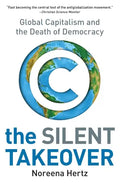 The Silent Takeover: Global Capitalism and the Death of Democracy - Paperback