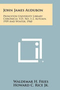 John James Audubon: Princeton University Library Chronicle, V21, No. 1-2, Autumn, 1959 and Winter, 1960 - Paperback