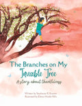 The Branches on My Invisible Tree: A children's story about thankfulness - Paperback