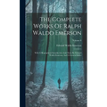 The Complete Works Of Ralph Waldo Emerson: With A Biographical Introduction And Notes By Edward Waldo Emerson, And A General Index; Volume 8 - Hardcover