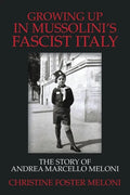 Growing up in Mussolini's Fascist Italy: The Story of Andrea Marcello Meloni - Paperback