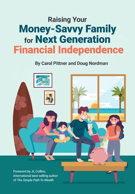 Raising Your Money-Savvy Family For Next Generation Financial Independence - Hardcover