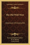 The Old Wild West: Adventures of Arizona Bill - Paperback