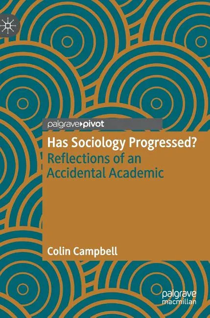 Has Sociology Progressed?: Reflections of an Accidental Academic - Hardcover