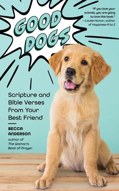 Good Dogs: Scripture and Bible Verses from Your Best Friend (Christian Gift for Women) - Paperback