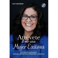 Atrévete a ser una mujer exitosa: Una guía para el crecimiento personal, intelectual, profesional y espiritual - Paperback