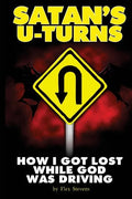 Satan's U-Turns: How I Got Lost While God Was Driving - Paperback