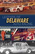 Legends of Delaware Auto Racing - Paperback