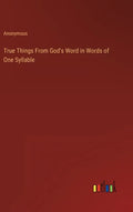 True Things From God's Word in Words of One Syllable - Hardcover