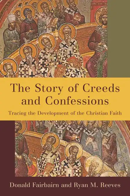 Story of Creeds and Confessions - Hardcover