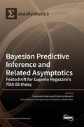 Bayesian Predictive Inference and Related Asymptotics: Festschrift for Eugenio Regazzini's 75th Birthday - Hardcover