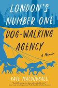 London's Number One Dog-Walking Agency: A Memoir - Paperback