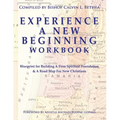 Experience a New Beginning Workbook: Blueprint for Building A Firm Spiritual Foundation & A Road Map for New Christians - Paperback