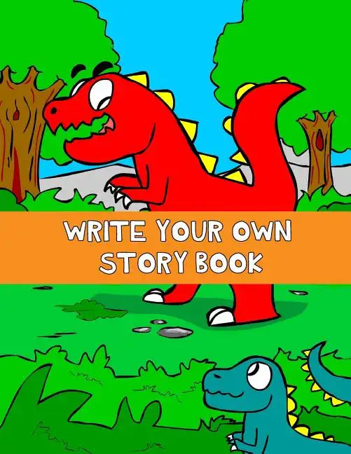 Write Your Own Story Book: Write And Draw Your Own Stories With This Playful Kids Storybook Quality Cover Perfect Bound 60 pages - Paperback