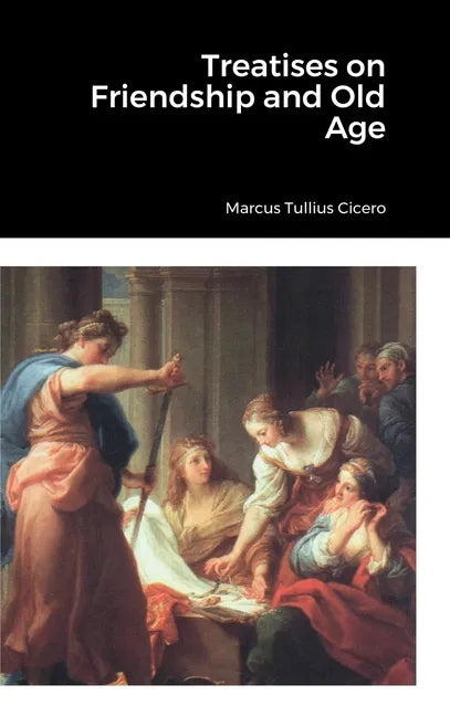 Treatises on Friendship and Old Age - Hardcover