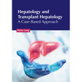 Hepatology and Transplant Hepatology: A Case-Based Approach - Hardcover