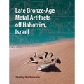 Late Bronze-Age Metal Artifacts Off Hahotrim, Israel - Hardcover